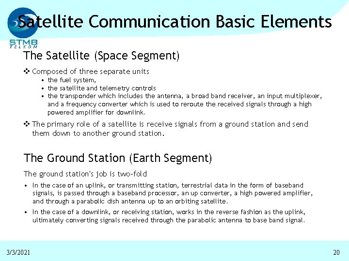 Satellite Communication Basic Elements The Satellite (Space Segment) v Composed of three separate units