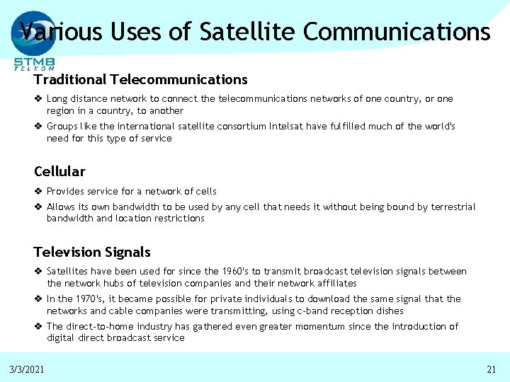 Various Uses of Satellite Communications Traditional Telecommunications v Long distance network to connect the