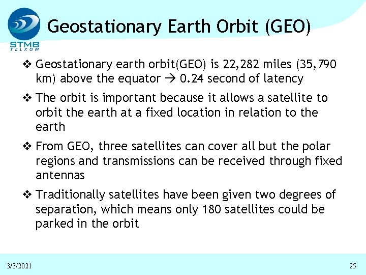 Geostationary Earth Orbit (GEO) v Geostationary earth orbit(GEO) is 22, 282 miles (35, 790