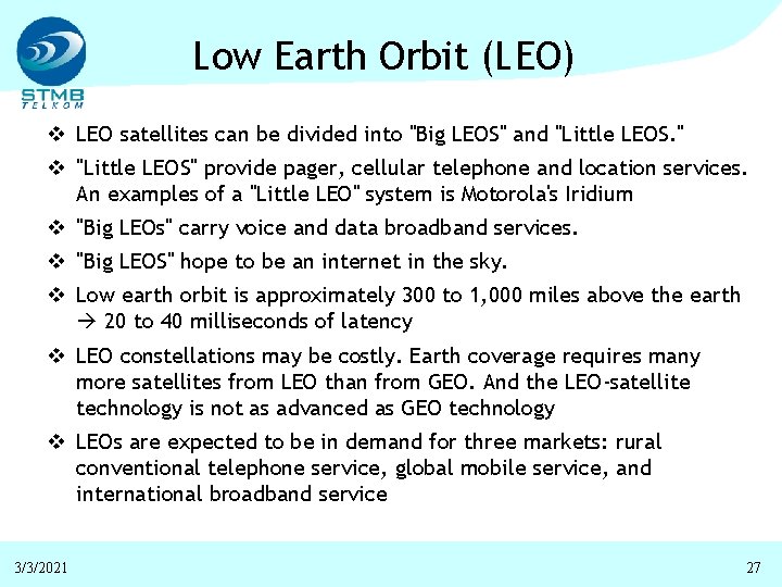 Low Earth Orbit (LEO) v LEO satellites can be divided into "Big LEOS" and