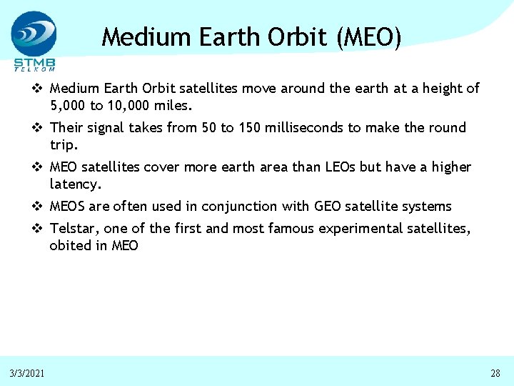 Medium Earth Orbit (MEO) v Medium Earth Orbit satellites move around the earth at