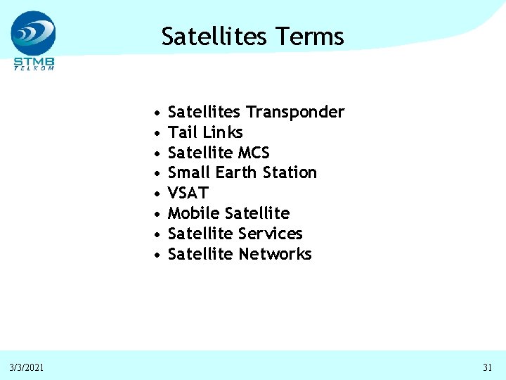 Satellites Terms • • 3/3/2021 Satellites Transponder Tail Links Satellite MCS Small Earth Station