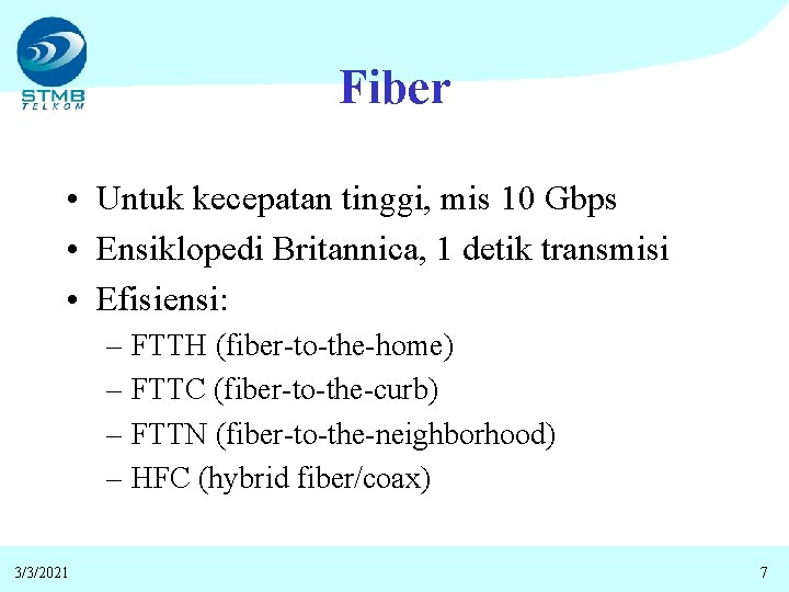 Fiber • Untuk kecepatan tinggi, mis 10 Gbps • Ensiklopedi Britannica, 1 detik transmisi