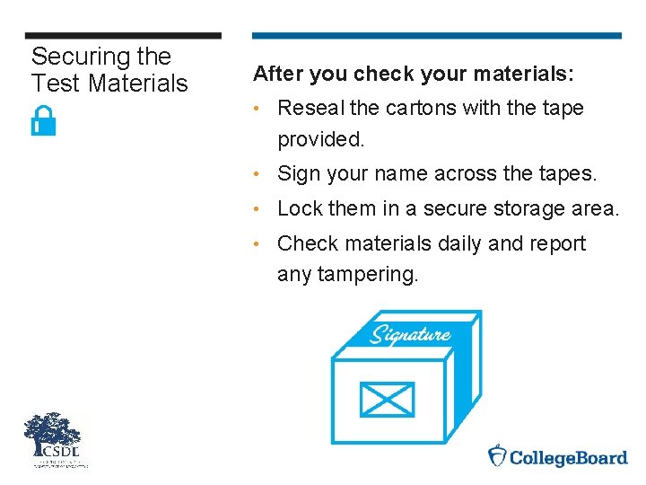 Securing the Test Materials After you check your materials: • Reseal the cartons with