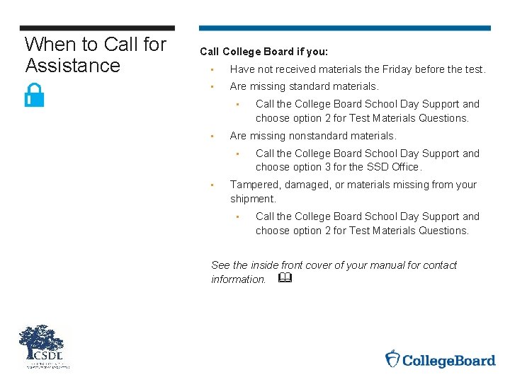 When to Call for Assistance Call College Board if you: • Have not received