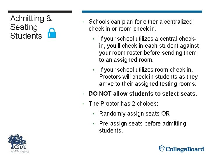 Admitting & Seating Students • Schools can plan for either a centralized check in