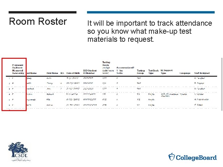 Room Roster It will be important to track attendance so you know what make-up