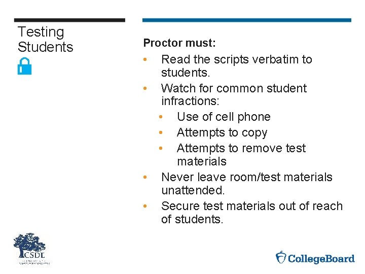 Testing Students Proctor must: • Read the scripts verbatim to students. • Watch for