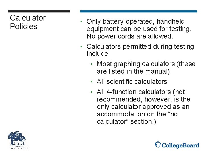 Calculator Policies Only battery-operated, handheld equipment can be used for testing. No power cords