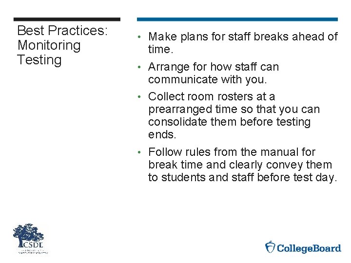 Best Practices: Monitoring Testing Make plans for staff breaks ahead of time. • Arrange