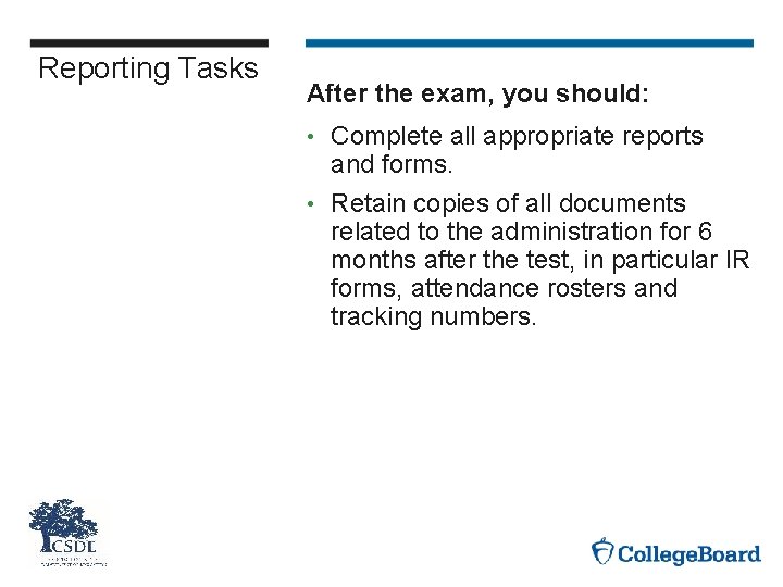 Reporting Tasks After the exam, you should: Complete all appropriate reports and forms. •