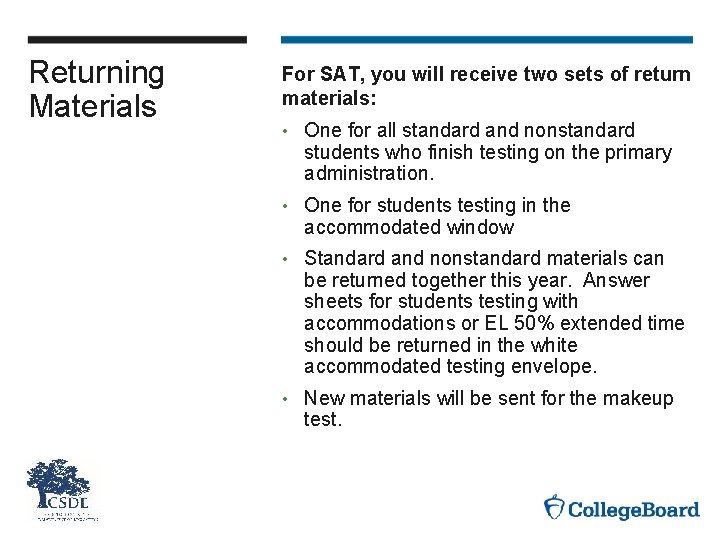 Returning Materials For SAT, you will receive two sets of return materials: • One