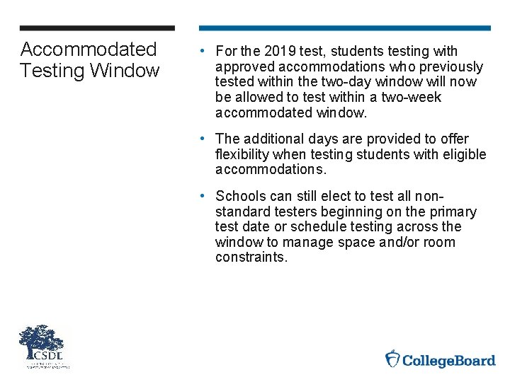 Accommodated Testing Window • For the 2019 test, students testing with approved accommodations who