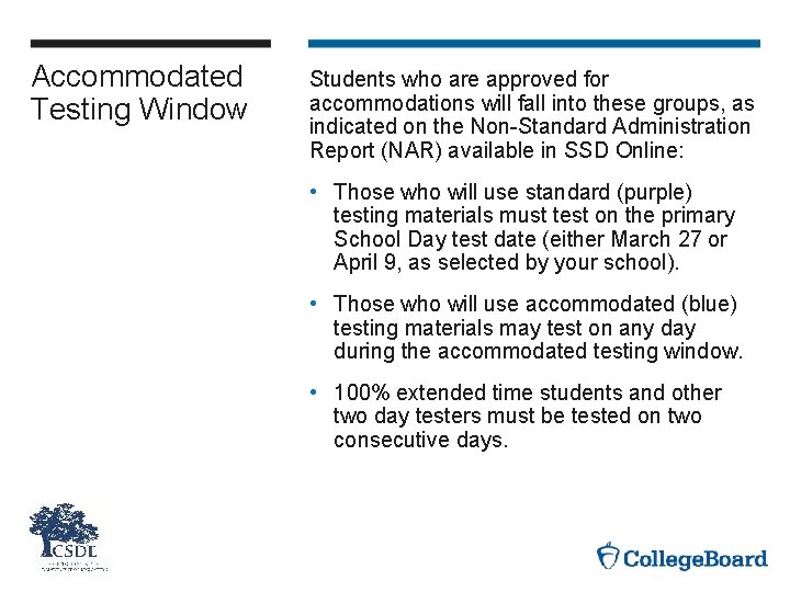 Accommodated Testing Window Students who are approved for accommodations will fall into these groups,