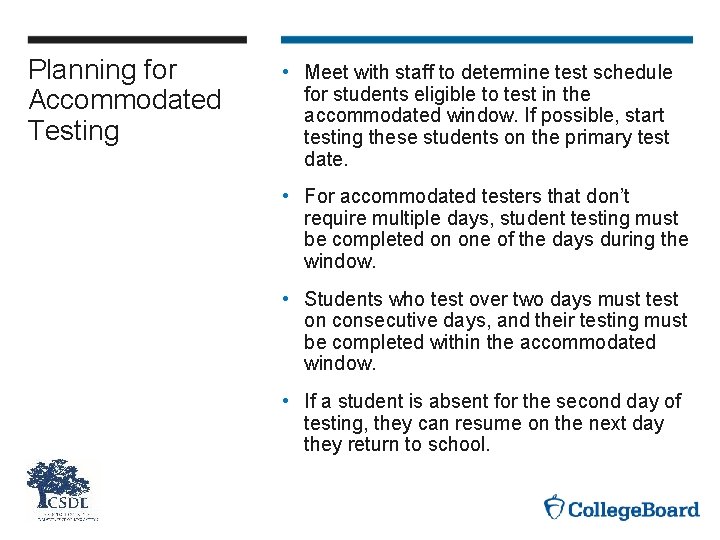 Planning for Accommodated Testing • Meet with staff to determine test schedule for students