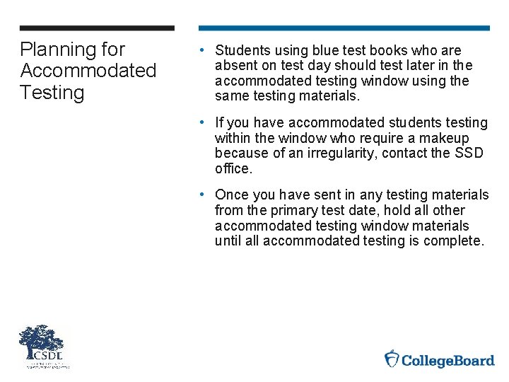 Planning for Accommodated Testing • Students using blue test books who are absent on