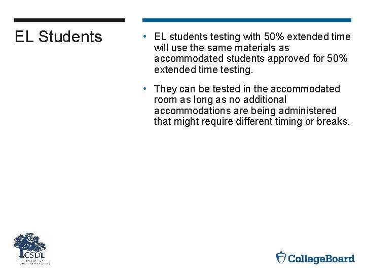 EL Students • EL students testing with 50% extended time will use the same