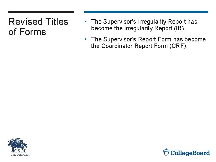 Revised Titles of Forms • The Supervisor’s Irregularity Report has become the Irregularity Report