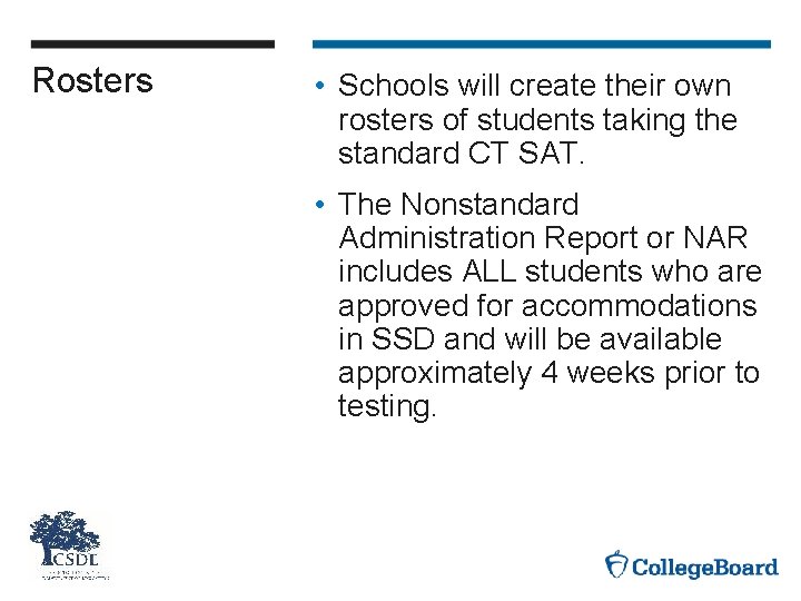 Rosters • Schools will create their own rosters of students taking the standard CT