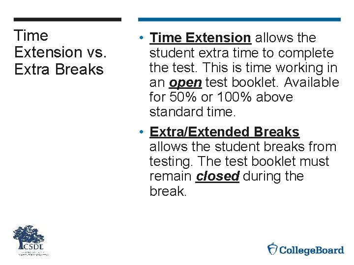 Time Extension vs. Extra Breaks • Time Extension allows the student extra time to