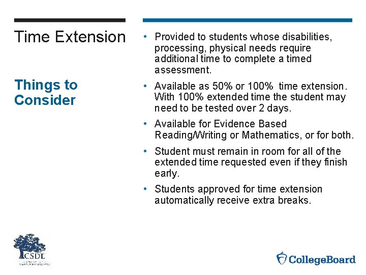 Time Extension • Provided to students whose disabilities, processing, physical needs require additional time