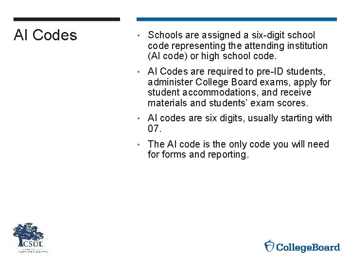AI Codes • Schools are assigned a six-digit school code representing the attending institution