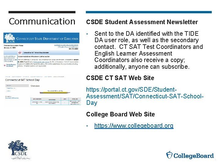 Communication CSDE Student Assessment Newsletter • Sent to the DA identified with the TIDE