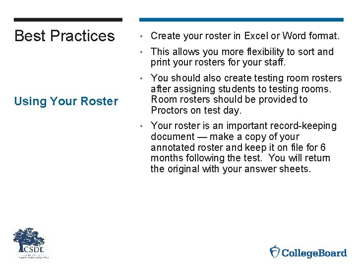 Best Practices • Create your roster in Excel or Word format. • This allows