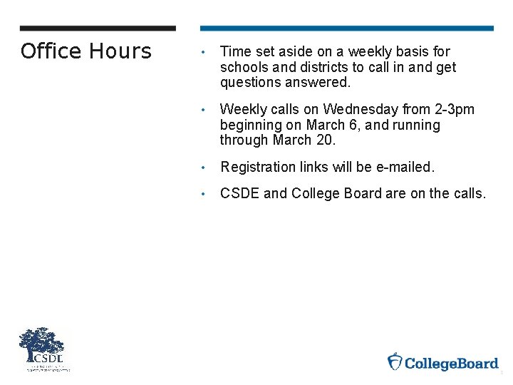 Office Hours • Time set aside on a weekly basis for schools and districts