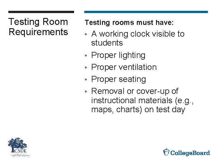 Testing Room Requirements Testing rooms must have: • • • A working clock visible