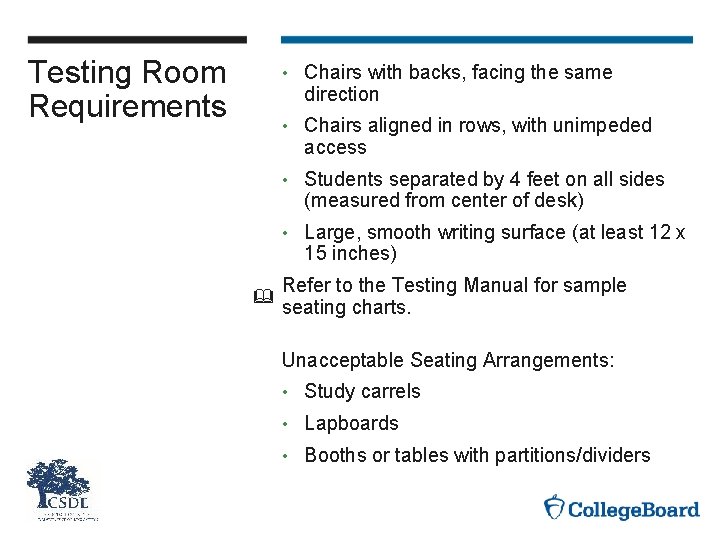 Testing Room Requirements • Chairs with backs, facing the same direction • Chairs aligned