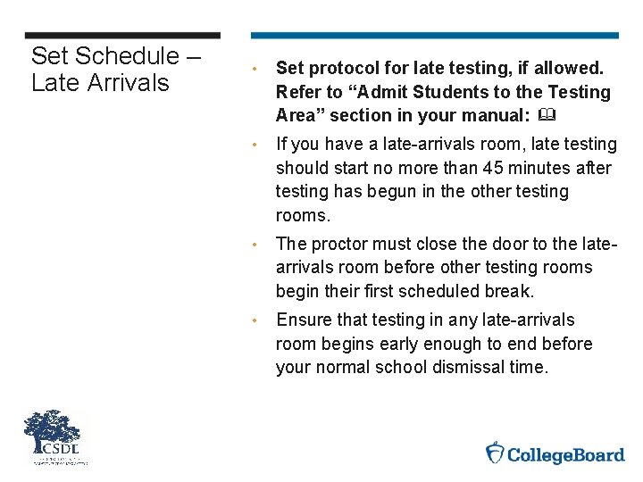 Set Schedule – Late Arrivals • Set protocol for late testing, if allowed. Refer