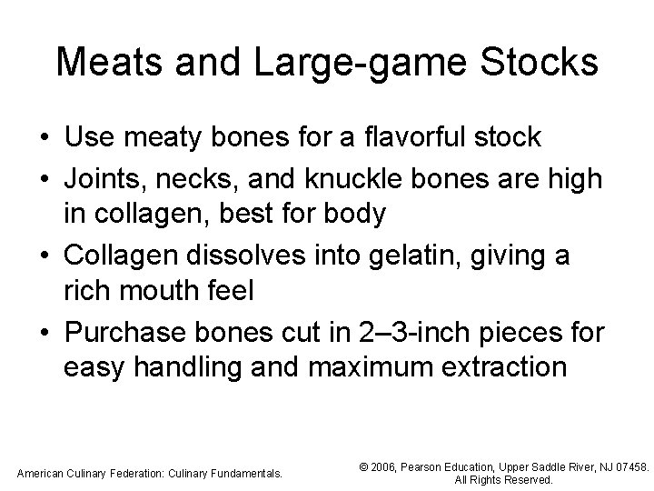 Meats and Large-game Stocks • Use meaty bones for a flavorful stock • Joints, Meats and Large-game Stocks • Use meaty bones for a flavorful stock • Joints,