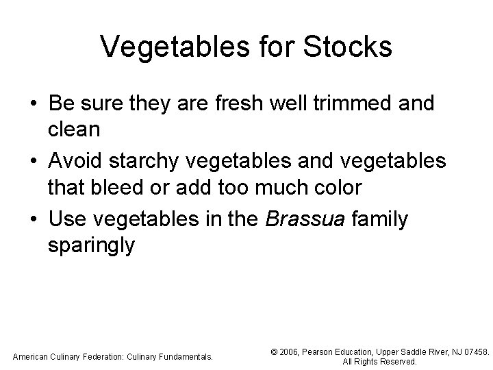 Vegetables for Stocks • Be sure they are fresh well trimmed and clean • Vegetables for Stocks • Be sure they are fresh well trimmed and clean •