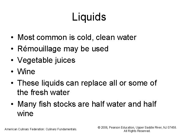 Liquids • • • Most common is cold, clean water Rémouillage may be used Liquids • • • Most common is cold, clean water Rémouillage may be used