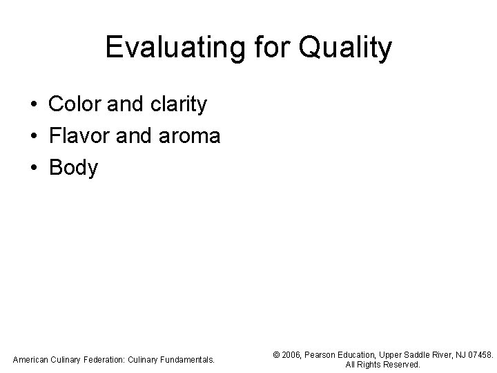 Evaluating for Quality • Color and clarity • Flavor and aroma • Body American Evaluating for Quality • Color and clarity • Flavor and aroma • Body American