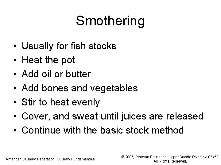 Smothering • • Usually for fish stocks Heat the pot Add oil or butter Smothering • • Usually for fish stocks Heat the pot Add oil or butter