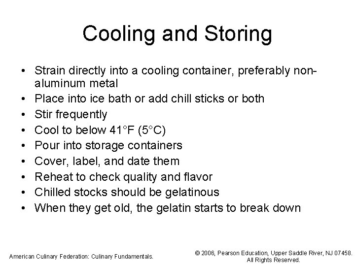 Cooling and Storing • Strain directly into a cooling container, preferably nonaluminum metal • Cooling and Storing • Strain directly into a cooling container, preferably nonaluminum metal •