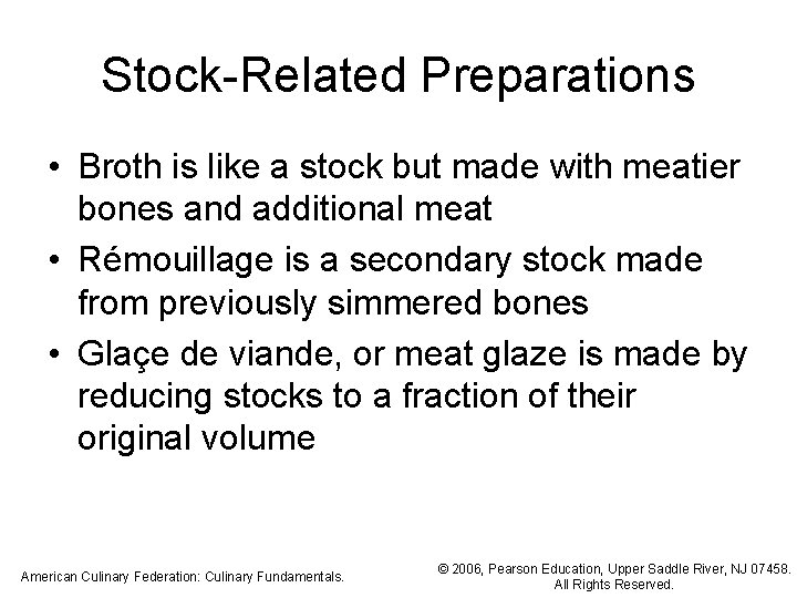 Stock-Related Preparations • Broth is like a stock but made with meatier bones and Stock-Related Preparations • Broth is like a stock but made with meatier bones and