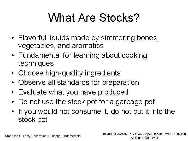 What Are Stocks? • Flavorful liquids made by simmering bones, vegetables, and aromatics • What Are Stocks? • Flavorful liquids made by simmering bones, vegetables, and aromatics •
