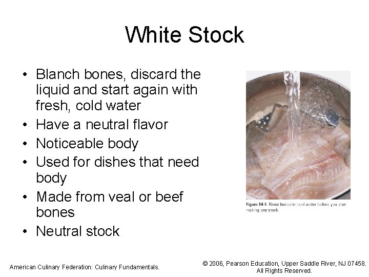 White Stock • Blanch bones, discard the liquid and start again with fresh, cold White Stock • Blanch bones, discard the liquid and start again with fresh, cold