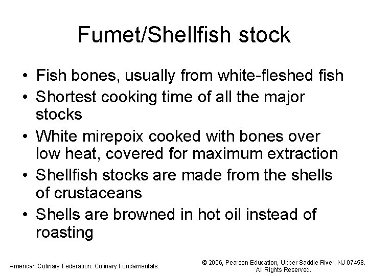 Fumet/Shellfish stock • Fish bones, usually from white-fleshed fish • Shortest cooking time of Fumet/Shellfish stock • Fish bones, usually from white-fleshed fish • Shortest cooking time of