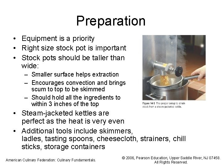 Preparation • Equipment is a priority • Right size stock pot is important • Preparation • Equipment is a priority • Right size stock pot is important •