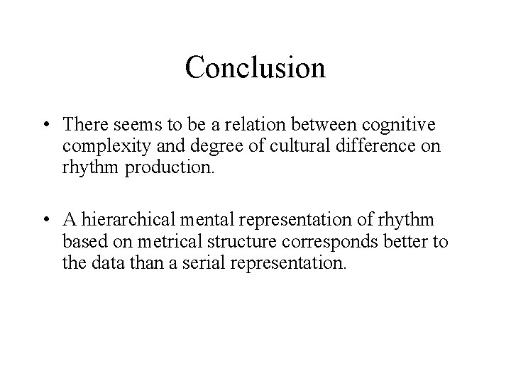 Conclusion • There seems to be a relation between cognitive complexity and degree of