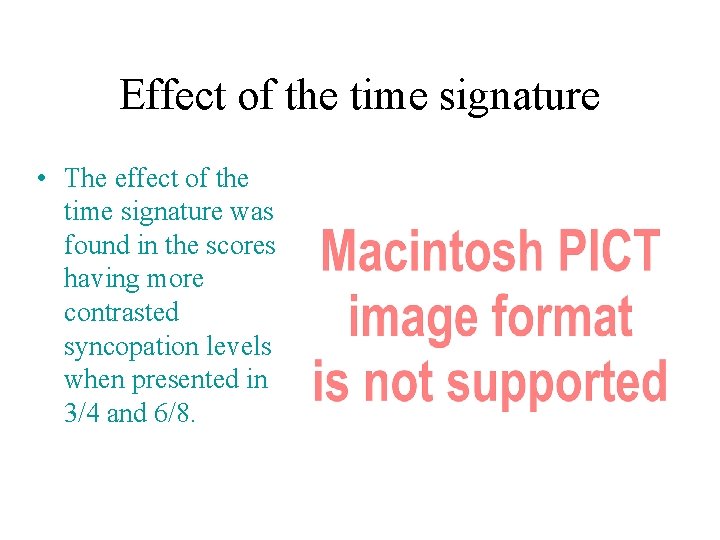 Effect of the time signature • The effect of the time signature was found