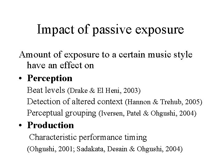 Impact of passive exposure Amount of exposure to a certain music style have an