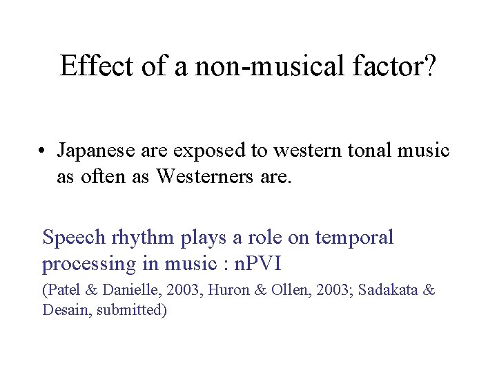 Effect of a non-musical factor? • Japanese are exposed to western tonal music as