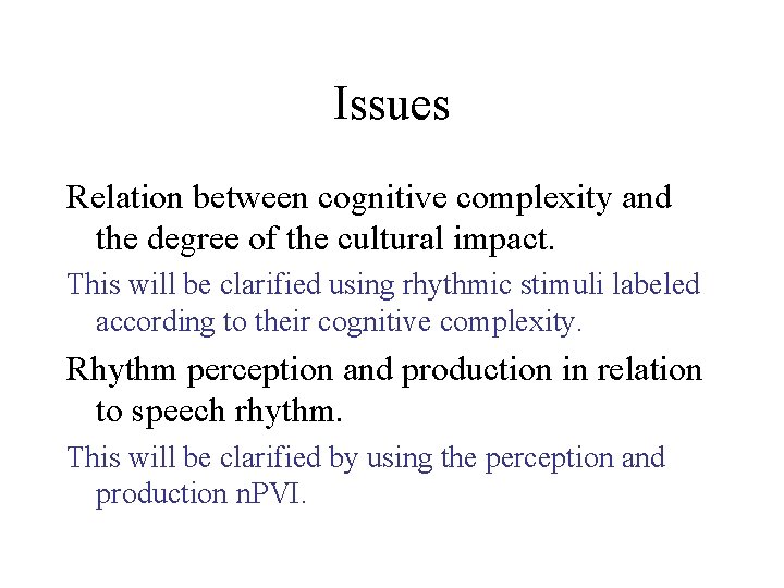 Issues Relation between cognitive complexity and the degree of the cultural impact. This will