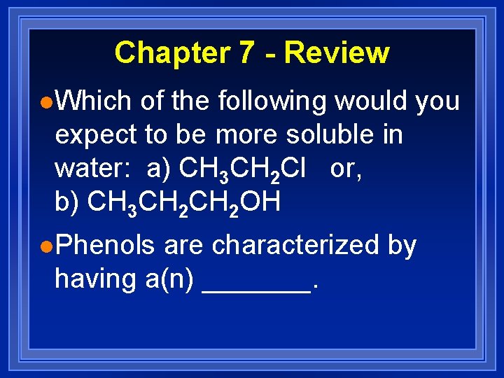 Chapter 7 - Review l. Which of the following would you expect to be