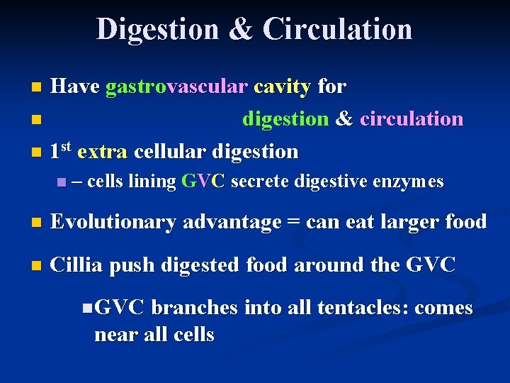 Digestion & Circulation Have gastrovascular cavity for n digestion & circulation n 1 st